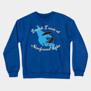 I Wish I Was at Newfound Lake Crewneck Sweatshirt